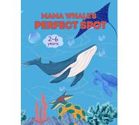 Mama Whale's Perfect Spot: A Coloring Story About Love, Friends, and New Beginnings