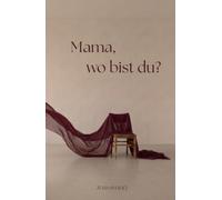 Mama: wo bist du