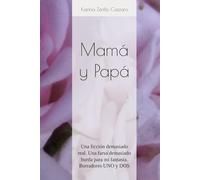 Mamá y Papá: Una ficción demasiado real. Una farsa demasiado burda para mi fantasía. Borradores UNO y DOS