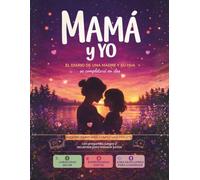 Mamá y yo: El diario madre e hija para completar juntas con preguntas, juegos, actividades y recuerdos para conservar siempre, diario secreto entre madre e hija, para niñas de 7 a 12 años