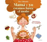 ¡Mamá y yo estamos hasta el moño! - El regalo perfecto para el día de la madre: Un cuento sobre vínculos reales (Cuentos infantiles ilustrados)