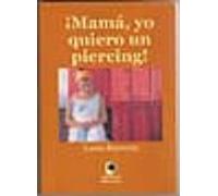 ¡mama Yo Quiero Un Piercing¡