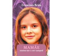 MAMÃE, ENSINE-ME A SER CAMPEÃ