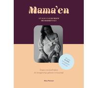 Mama'en: het boek voor de vrouw die moeder wordt : zorgen voor jezelf tijdens de zwangerschap, geboorte en kraamtijd