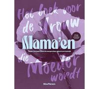 Mama'en: het boek voor de vrouw die moeder wordt : zorgen voor jezelf tijdens de zwangerschap, geboorte en kraamtijd