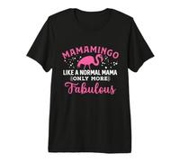 Mamamingo como Una Mamá Normal Solo Más Fabulosa Camiseta Premium