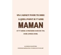 MAMAN - 60 Jours de Journaling Guidé: Journal de Gratitude, Citations Inspirantes & To-Do List Quotidienne : Le Cadeau fête des Mères qui lui dit Je T'aime