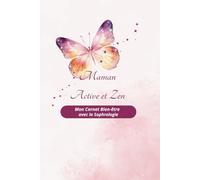 Maman active et zen: Mon carnet bien-être avec la sophrologie