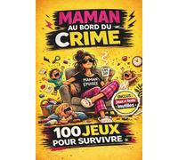 Maman au bord du crime : 100 jeux pour survivre au chaos quotidien !: Un livre original plein d'humour pour maman débordée - jeux, activités absurdes, ... pour rire, lâcher prise et souffler enfin !!