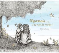 Maman c'est quoi le monde ?