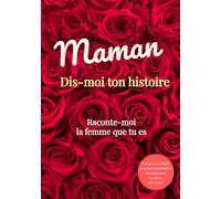 Maman Dis-moi ton histoire. Raconte-moi la femme que tu es: Journal guidé haut de gamme à remplir : un cadeau précieux pour votre maman. Idéal pour la Fête des Mères, un anniversaire ou Noël.