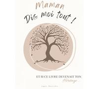 MAMAN DIS MOI TOUT !: Et si ce livre devenait ton héritage...