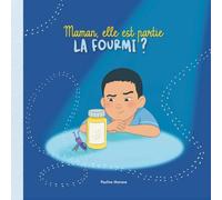 Maman, elle est partie la fourmi?