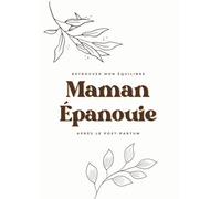 Maman épanouie: Retrouver son équilibre après le post-partum