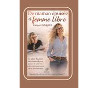 Maman épuisée à Femme Libre: Le déclic pour reprendre confiance, retrouver ton énergie et bâtir une vie qui te ressemble