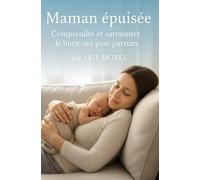Maman épuisée: Comprendre et surmonter le burn-out post-partum