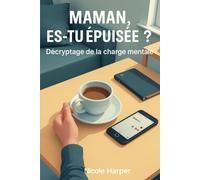 Maman, Es-tu Épuisée ? Décryptage de la Charge Mentale