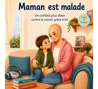 Maman est malade: Un combat plus doux contre le cancer grâce à toi - à partir de 4 ans: 2