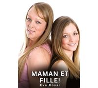 Maman et Fille!: Histoires Érotiques Interdites de Sexe Tabou pour Adultes: 663