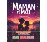 Maman et moi: Le journal mère-fille à compléter à deux avec des questions, des jeux, des activités et des souvenirs à garder précieusement, journal ... mère et fille, pour les filles de 7 à 12 ans