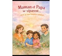 Maman et Papa se séparent ...mais je suis toujour aimé(e)
