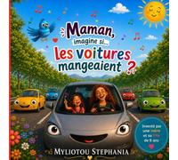 Maman, imagine si les voitures mangeaient ?