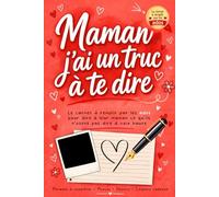 Maman, j'ai un truc à te dire: Le carnet à remplir par les ados pour dire à leur maman ce qu'ils n'osent pas dire à voix haute | Cadeau original et ... à compléter, photos, dessins, coupons cadeaux