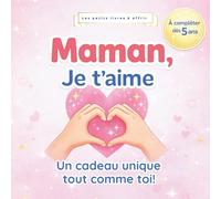 Maman, je t'aime: Livre à compléter par un enfant dès 5 ans | Cadeau maman original et personnalisé | Livre souvenir à remplir d'amour et à offrir