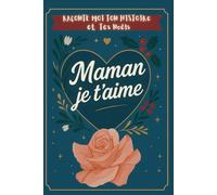 MAMAN JE T'AIME - Raconte-moi ton histoire et Tes Noëls : Un joli cadeau chargé d’émotion pour votre maman et pour vous | Journal souvenir guidé à ... original Fête des Mères ,anniversaire ,Noël