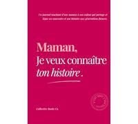 Maman, Je veux connaître ton histoire