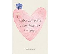 MAMAN, JE VEUX CONNAÎTRE TON HISTOIRE