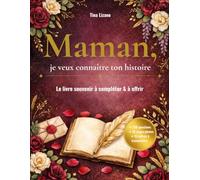 Maman, je veux connaître ton histoire: Le livre souvenir à compléter et à offrir