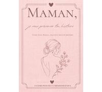 Maman, je veux préserver ton histoire: Entre nous, Maman… raconte-moi ton histoire. Un livre de souvenirs rempli de questions, d'histoires et de précieux souvenirs de famille