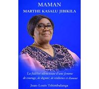 Maman Marthe Ksalu Jibikila: La fidélité silencieuse d’une femme de courage, de dignité, de résilience et d'amour