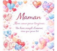 Maman Mon cœur pour toujours Un livre rempli d’amour, rien que pour toi: Livre à remplir par l’enfant, idéal comme cadeau personnalisé pour la fête des mères