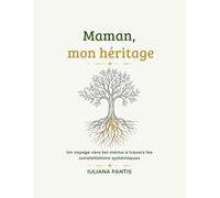 Maman, mon héritage.: Un journal thérapeutique pentru guérir la blessure de la mère grâce