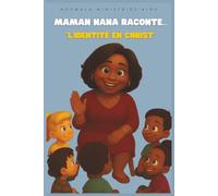 Maman Nana raconte : "L' identité en Christ"