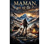 Maman, où es-tu ?: Une quéte à travers les glaciers, l'espoir et les liens du coeur