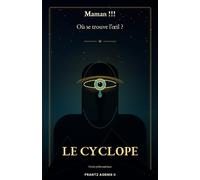 Maman !!! Où se trouve l’œil ?: Le Cyclope