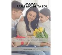 MAMAN, PARLE MOI DE TA FOI.