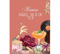 Maman parle-moi de toi
