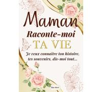 Maman raconte-moi ta vie: Je veux connaître ton histoire, tes souvenirs, dis-moi tout: journal guidé à compléter pour laisser un héritage à sa ... émotionnel à offrir en toutes occasions