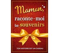 Maman, raconte-moi tes souvenirs: Ton histoire est un cadeau