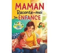 Maman, Raconte-moi ton Enfance: Livre souvenir guidé à remplir par maman - Questions sur son enfance, ses souvenirs et espaces pour ajouter des photos.