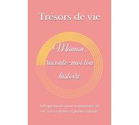 Maman, raconte-moi ton histoire: 150 questions pour transmettre ta vie à tes enfants et petits-enfants (Trésors de Vie)