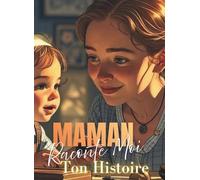 Maman Raconte-moi ton histoire: Couverture Numéro 1 & Illustrations Intérieures en Couleurs