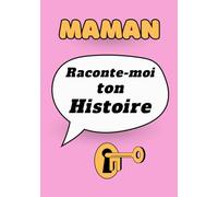 Maman Raconte-Moi Ton Histoire. Journal à Remplir avec Espaces Photos : Livre Souvenir à Offrir à Sa Mère pour Transmettre sa Vie, ses Souvenirs et ... sa maman pour conserver la mémoire familiale