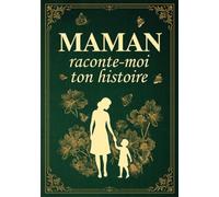 Maman, raconte-moi ton histoire: Journal Guidé À Remplir De Souvenirs Pour Connaître La Femme Qu’elle Était Avant D’être Maman | Idée Cadeau Femme Original Pour Fête Des Mères Ou Anniversaire