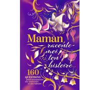 Maman Raconte-Moi Ton Histoire: Journal guidé pour partager les souvenirs et l’expérience d’une mère vis à vis de ses enfants