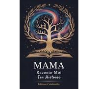 Maman Raconte-Moi Ton Histoire: Le Livre à Remplir pour Bâtir un Pont entre les Générations et Transmettre l'Héritage de Toute une Vie
